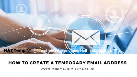 How to Create a Temporary Email Address for Safe Online Browsing